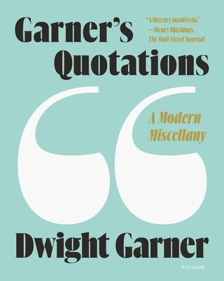 Garner's Quotations: A Modern Miscellany by Garner, Dwight