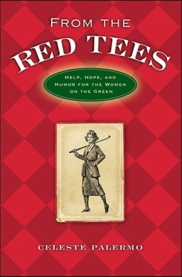 From the Red Tees: Help, Hope, and Humor for the Women on the Green by Palermo, Celeste