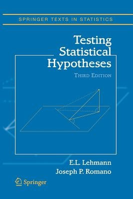 Testing Statistical Hypotheses by Lehmann, Erich L.