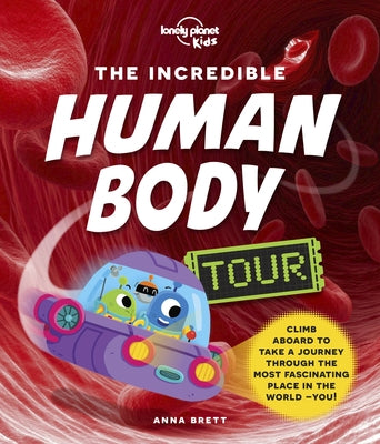 Lonely Planet Kids the Incredible Human Body Tour 1 by Kids, Lonely Planet