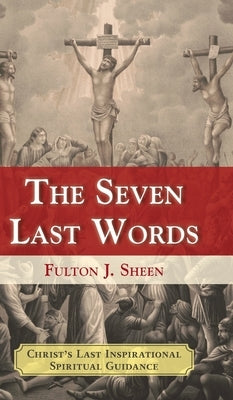 The Seven Last Words by Sheen, Fulton J.