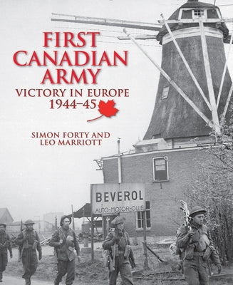 First Canadian Army: Victory in Europe 1944-45 by Forty, Simon