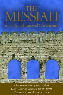 The Messiah: In Early Jadaism and Christianity by Zetterholm, Magnus