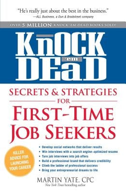 Knock 'em Dead Secrets & Strategies for First-Time Job Seekers by Yate, Martin