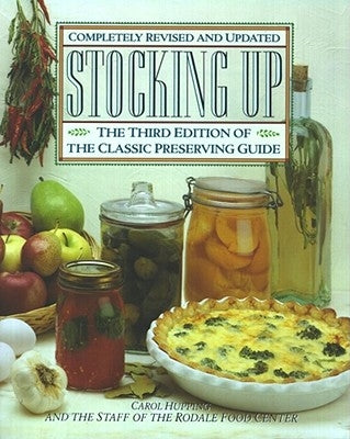 Stocking Up: The Third Edition of America's Classic Preserving Guide by Hupping, Carol