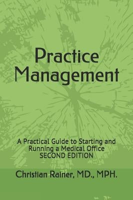 Practice Management: A Practical Guide to Starting and Running a Medical Office by Rainer, Christian