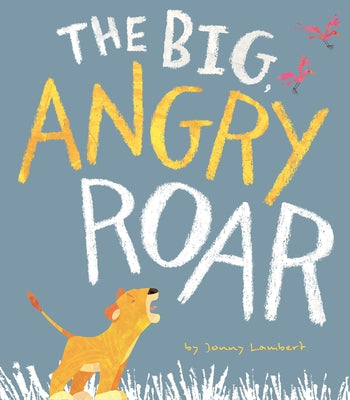 The Big Angry Roar by Lambert, Jonny
