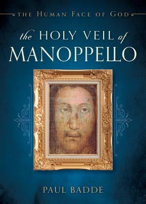 Holy Veil of Manoppello by Badde, Paul