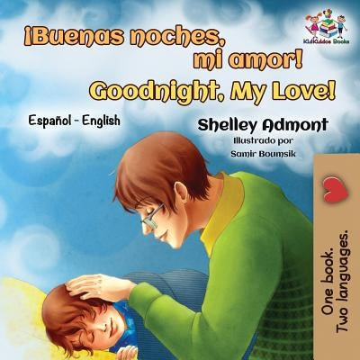 ¡Buenas noches, mi amor! Goodnight, My Love!: Spanish English Bilingual by Admont, Shelley