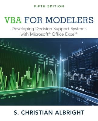 VBA for Modelers: Developing Decision Support Systems with Microsoft Office Excel by Albright, S. Christian