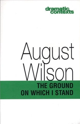 The Ground on Which I Stand by Wilson, August