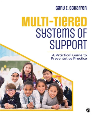 Multi-Tiered Systems of Support: A Practical Guide to Preventative Practice by Schaffer, Gary E.