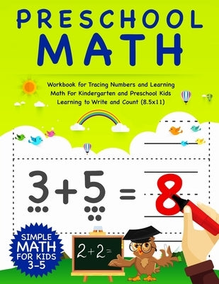 Preschool Math: Workbook For Tracing Numbers And Learning Math For Kindergarten And Preschool Kids Learning To Write and Count - Simpl by Notebooks, Smart Kids