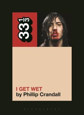 Andrew W.K.'s I Get Wet by Crandall, Phillip