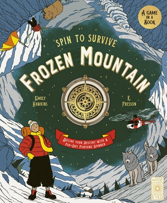 Spin to Survive: Frozen Mountain: Decide Your Destiny with a Pop-Out Fortune Spinner by Hawkins, Emily