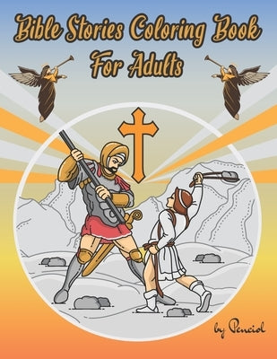 Bible Stories Coloring Book For Adults: 35+ Bible Scenes Coloring Pages - The Life of Jesus Coloring Book - Adult Coloring Book Religious by Press, Penciol