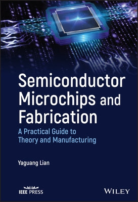 Semiconductor Microchips and Fabrication by Lian, Yaguang