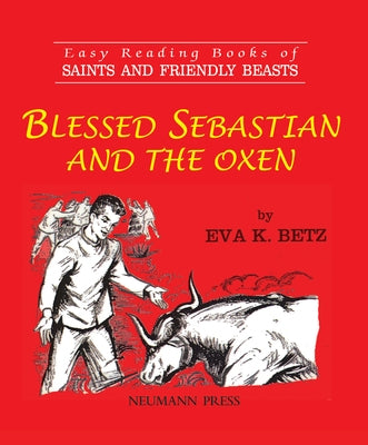 Blessed Sebastian and the Oxen by Betz, Eva K.