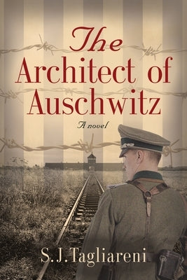 The Architect of Auschwitz by Tagliareni, S. J.