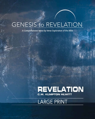 Genesis to Revelation: Revelation Participant Book: A Comprehensive Verse-By-Verse Exploration of the Bible by Hewitt, C. M. Kempton