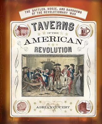 Taverns of the American Revolution by Covert, Adrian