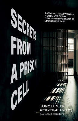 Secrets from a Prison Cell by Vick, Tony D.