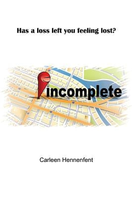 Incomplete by Hennenfent, Carleen