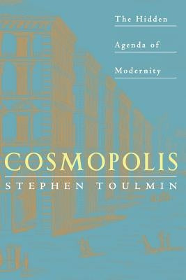 Cosmopolis: The Hidden Agenda of Modernity by Toulmin, Stephen