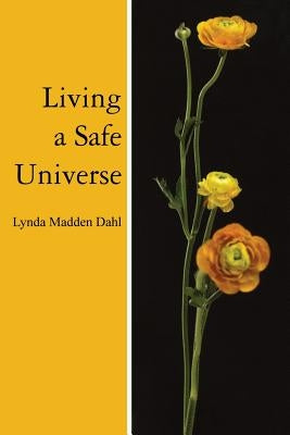 Living a Safe Universe: A Book for Seth Readers by Dahl, Lynda Madden