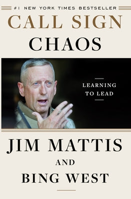 Call Sign Chaos: Learning to Lead by Mattis, Jim