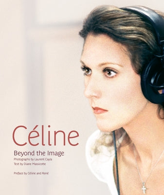 Céline: Beyond the Image by Cayla, Laurent