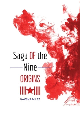 Saga of the Nine: Origins by Miles, Kawika