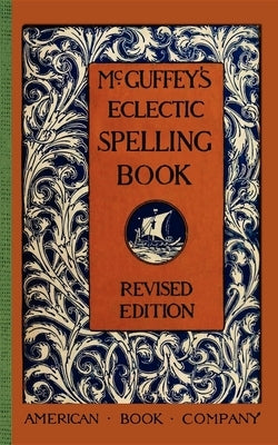 McGuffey's Eclectic Spelling Book by McGuffey, William