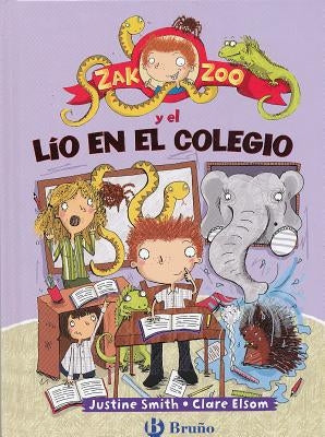 Zak Zoo y el Lio en el Colegio by Smith, Justine