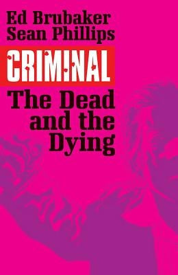 Criminal Volume 3: The Dead and the Dying by Brubaker, Ed