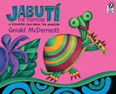 Jabutí the Tortoise: A Trickster Tale from the Amazon by McDermott, Gerald