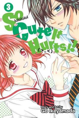 So Cute It Hurts!!, Vol. 3, 3 by Ikeyamada, Go