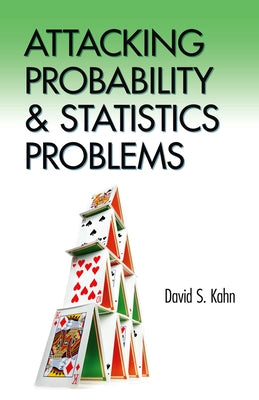 Attacking Probability and Statistics Problems by Kahn, David S.