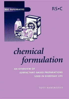 Chemical Formulation: An Overview of Surfactant Based Chemical Preparations Used in Everyday Life by Hargreaves, Anthony E.