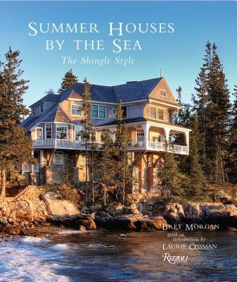 Summer Houses by the Sea: The Shingle Style by Morgan, Bret