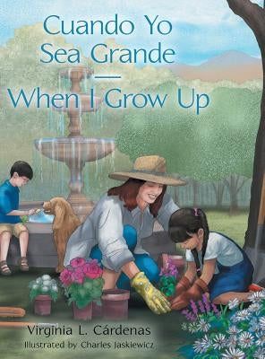 Cuando Yo Sea Grande-When I Grow Up by C&#225;rdenas, Virginia L.