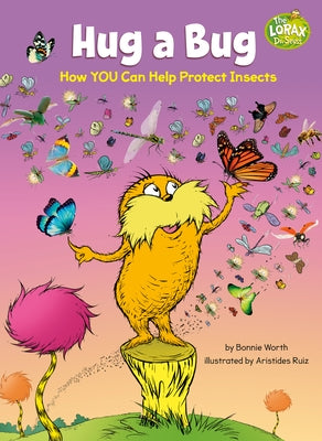 Hug a Bug: How You Can Help Protect Insects by Worth, Bonnie