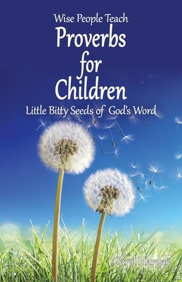 Proverbs for Children: Little Bitty Seeds of God's Word by Harper, Carol