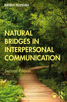 Natural Bridges in Interpersonal Communication by Fujishin, Randy