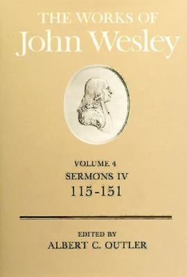 The Works of John Wesley Volume 4: Sermons IV (115-151) by Outler, Albert C.