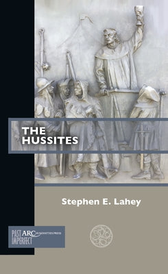 The Hussites by Lahey, Stephen E.