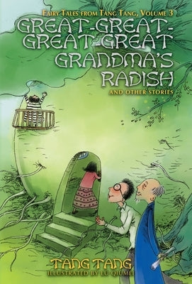 Great-Great-Great-Great Grandma's Radish and Other Stories by Tang, Tang