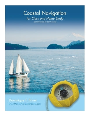 Coastal Navigation: for Class and Home Study by Prinet, Dominique F.