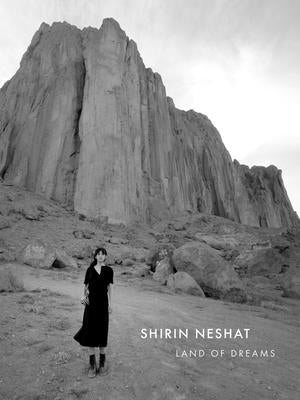 Shirin Neshat: Land of Dreams by Neshat, Shirin