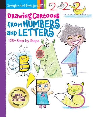 Drawing Cartoons from Numbers and Letters: 125+ Step-By-Steps Volume 5 by Hart, Christopher
